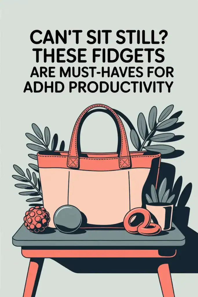 sage background, peach tote bag on table, succulent plants, fidget toys for adults, title is can't sit still, these fidgets are must-haves for adhd productivity