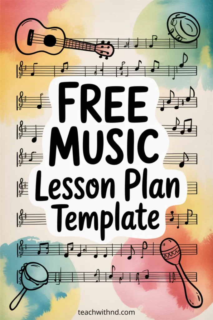 sheet music with watercolor marks around border, title reads Free Music Lesson Plan Template, teachwithnd.com appears at the bottom