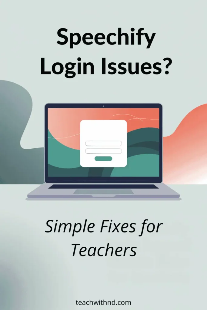Light sage background with illustration of open laptop with coral and green colors, Speechify Login Issues? Simple Fixes for Teachers appears as the title texts