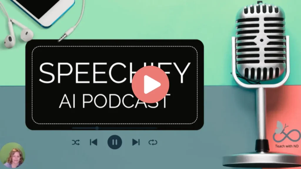“Graphic with a retro-style silver microphone on the right, white earbuds and a smartphone in the top left, and a teal-and-coral color-blocked background. In the center is a black rounded rectangle with the text ‘Speechify AI Podcast' and a coral colored play button. At the bottom are media playback icons and the Teach With ND logo in the corner.”
