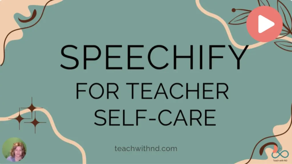 Teal background graphic with abstract beige and brown organic lines and small star accents. Large black text reads ‘Speechify for Teacher Self-Care.’ A coral play button icon appears in the upper right corner, and small logos—including a circular photo of Eileen Guevara and the Teach with ND infinity symbol—sit near the corners. Website URL teachwithnd.com appears at the bottom.