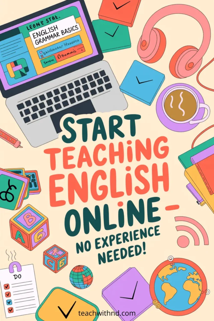 Cartoon laptop surrounded by teaching icons like blocks, checklists, coffee, and headphones with title “Start Teaching English Online – No Experience Needed.”
