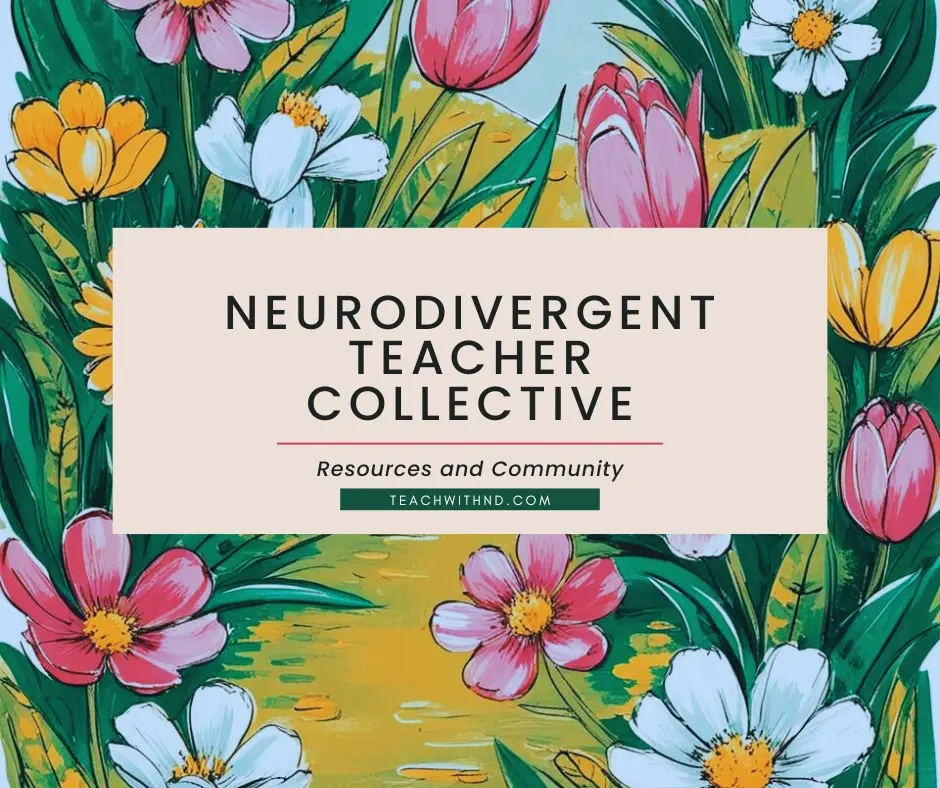 Neurodivergent Teacher Collective text with colorful floral background